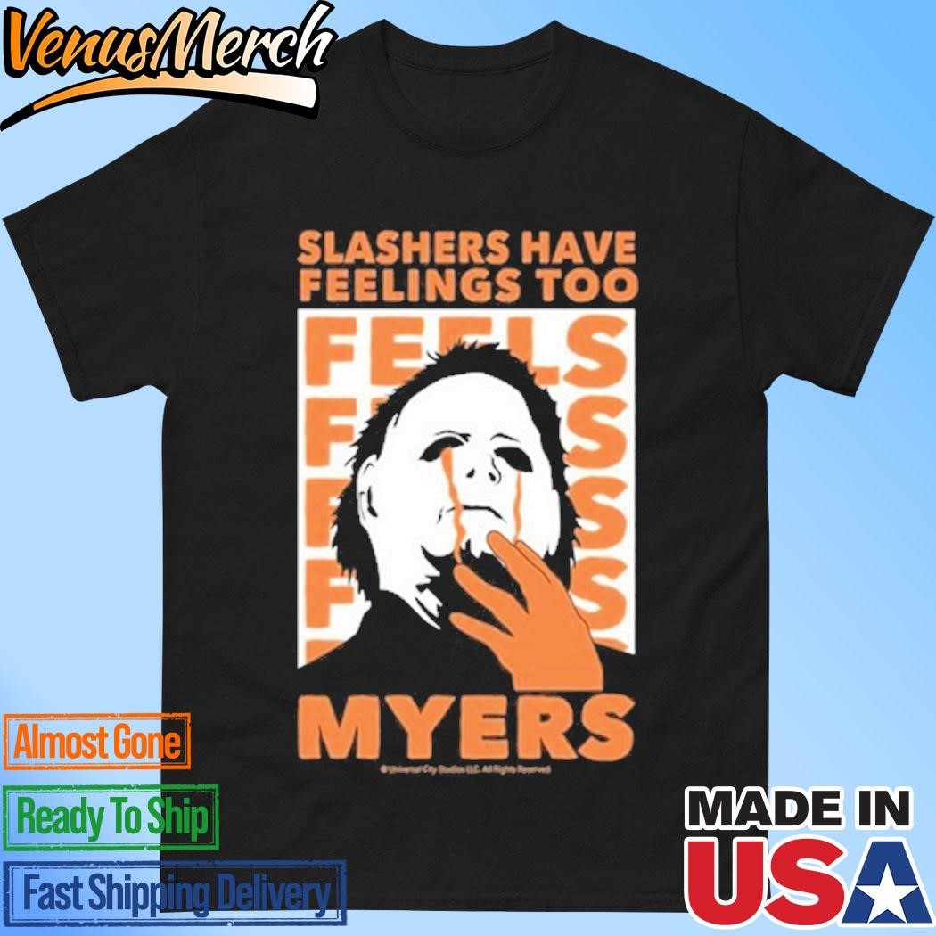 Halloween Michael Myers Slashers Have Feelings Too Shirt