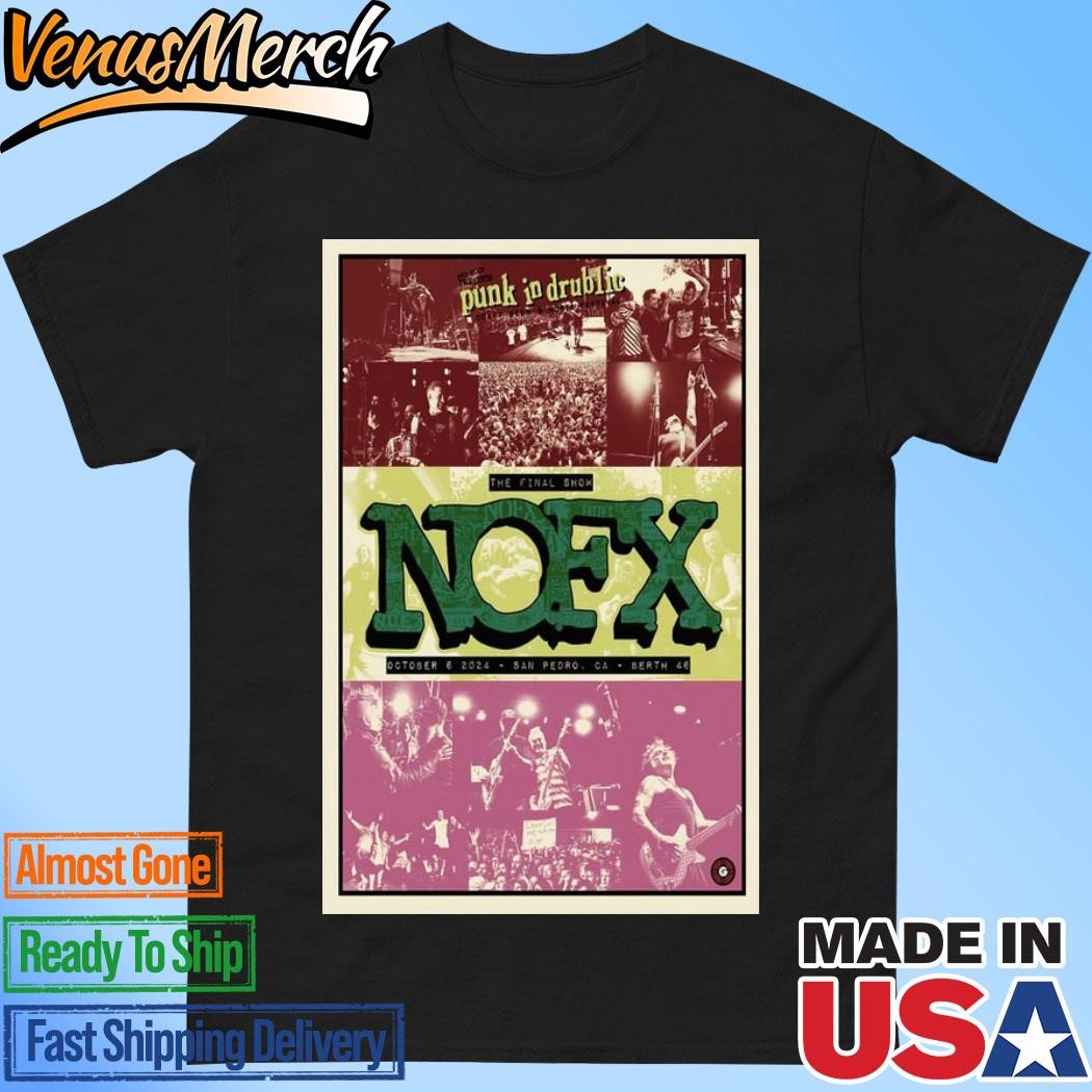 NOFX The Final Shows In San Pedro, Los Angeles CA On Oct 6 2024 Concert Tour Poster Shirt