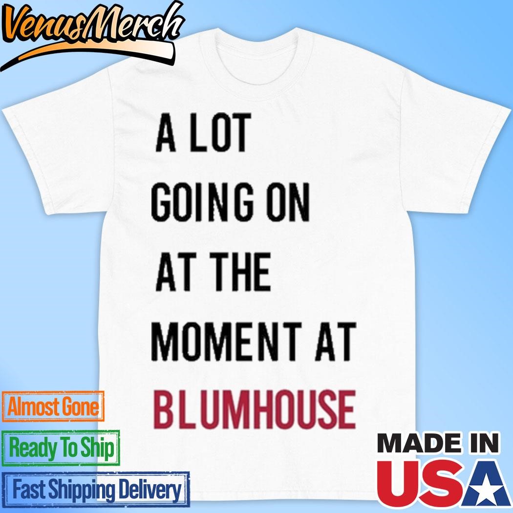 Official A Lot Going On At The Moment At Blumhouse Shirt