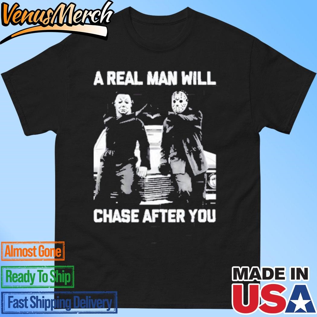 Official A Real Man Will Chase After You – Halloween Unisex T-Shirt