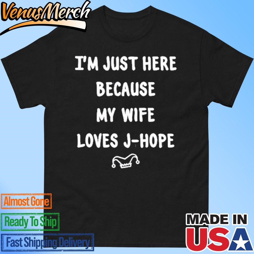 Official Adri_Hopeworld I'm Just Here Because My Wife Loves J-Hope Shirt