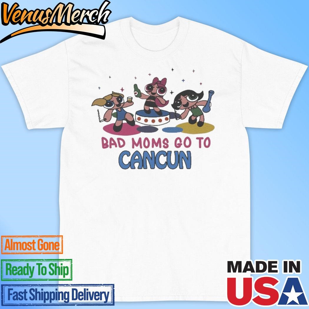 Official Bad Moms Go To Cancun Shirt