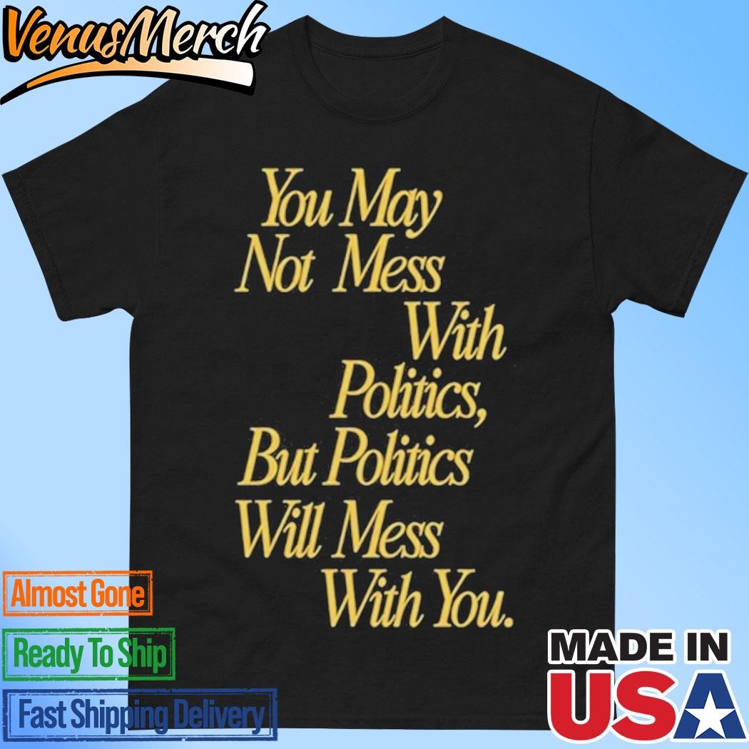 Official Beautiful Bastard Mess With Politics Script 2024 Shirt