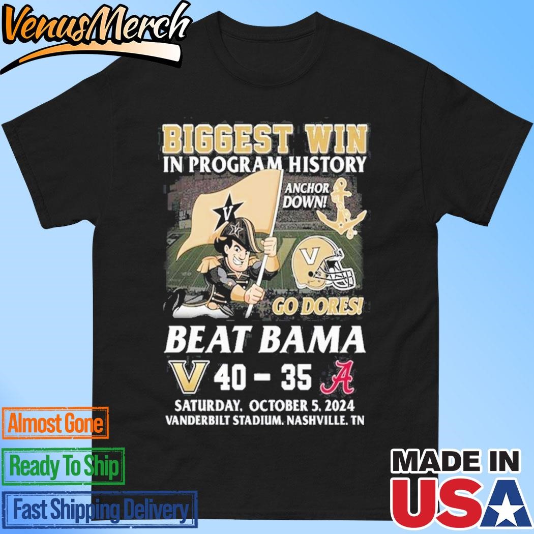 Official Biggest Win In Program History Anchor Down Go Deres Beat Bama Vanderbilt Commodores T-Shirt