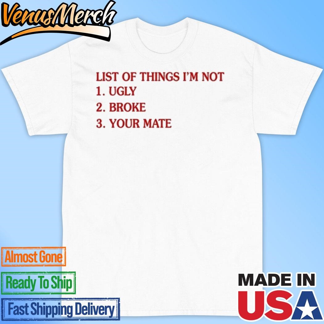 Official Bola Montana List Of Things I'm Not Ugly Broke Your Mate Shirt