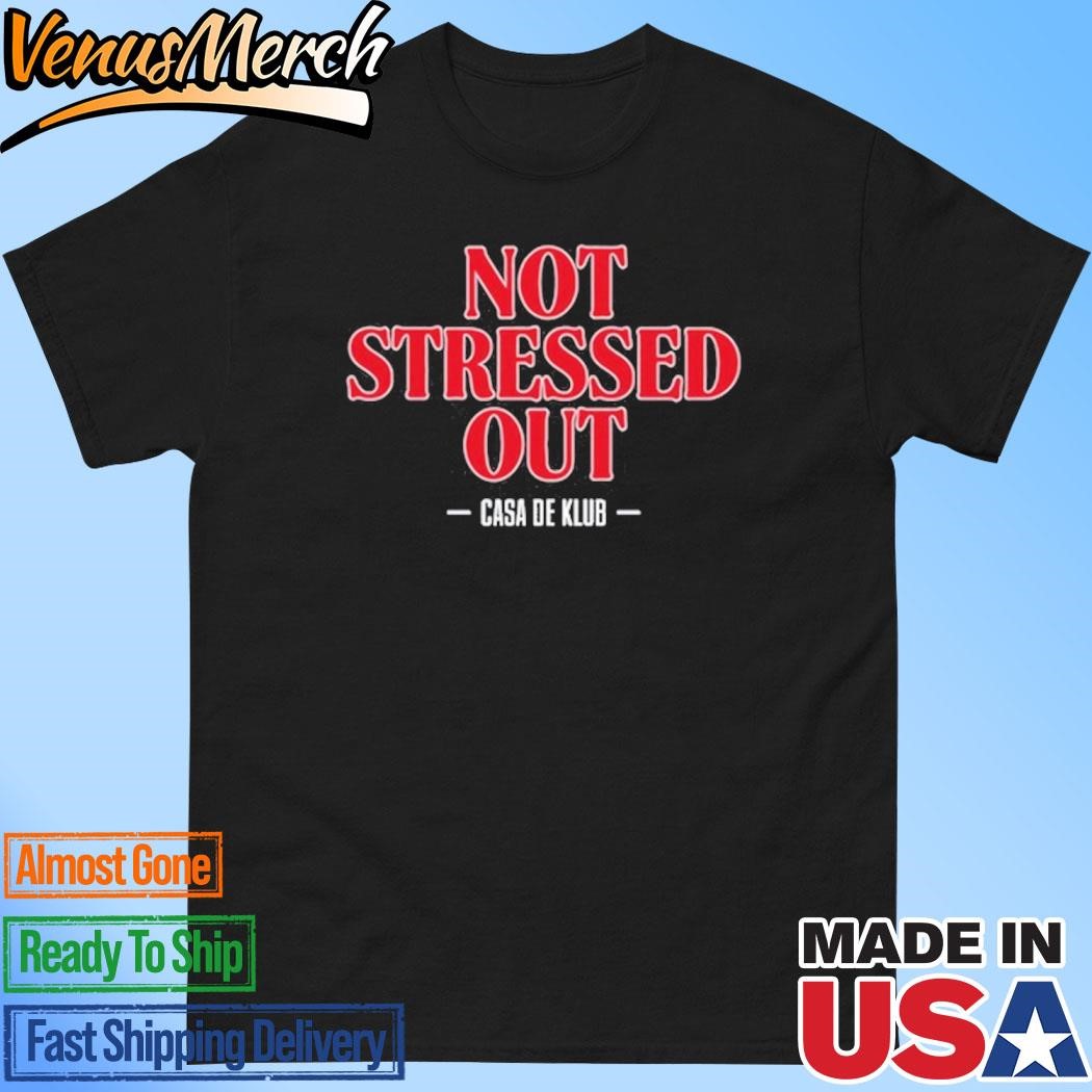 Official Breakingt x Casa De Klub Not Stressed Out Shirt