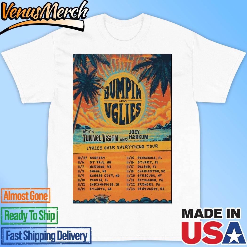 Official Bumpin Uglies 2024 Lyrics Over Everyting Tour Poster Shirt