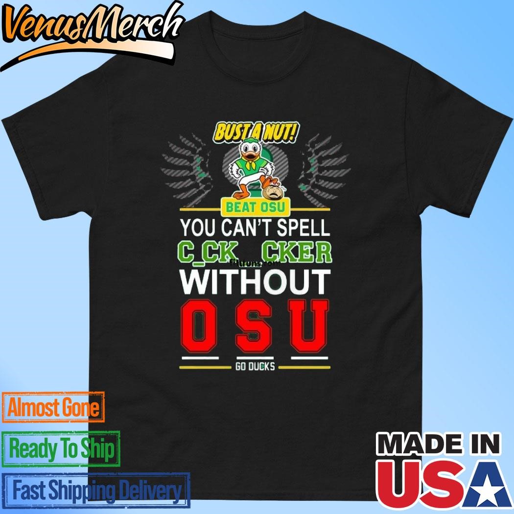 Official Bust A Nut Beat OSU You Can’t Spell Cker Without Oregon Ducks T-Shirt