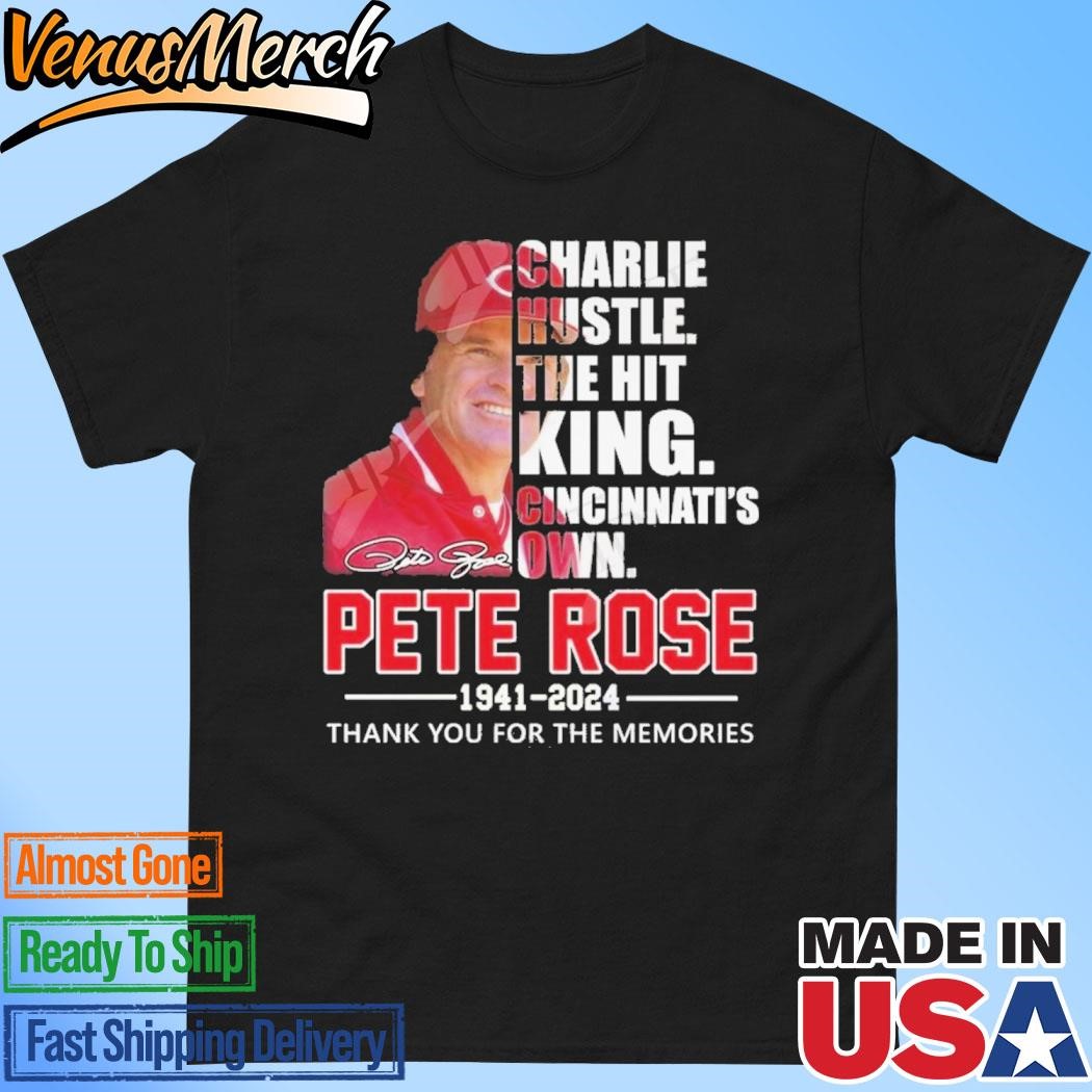 Official Charlie Hustle The Hit King Cincinnati’s Own Pete Rose Thank You For The Memories T-Shirt