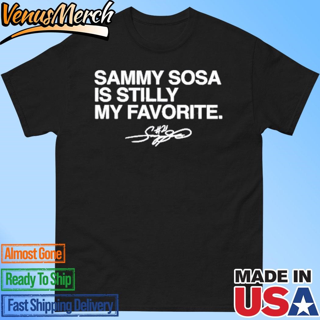 Official Chicago Cubs Sammy Sosa Is Still My Favorite Signature Shirt