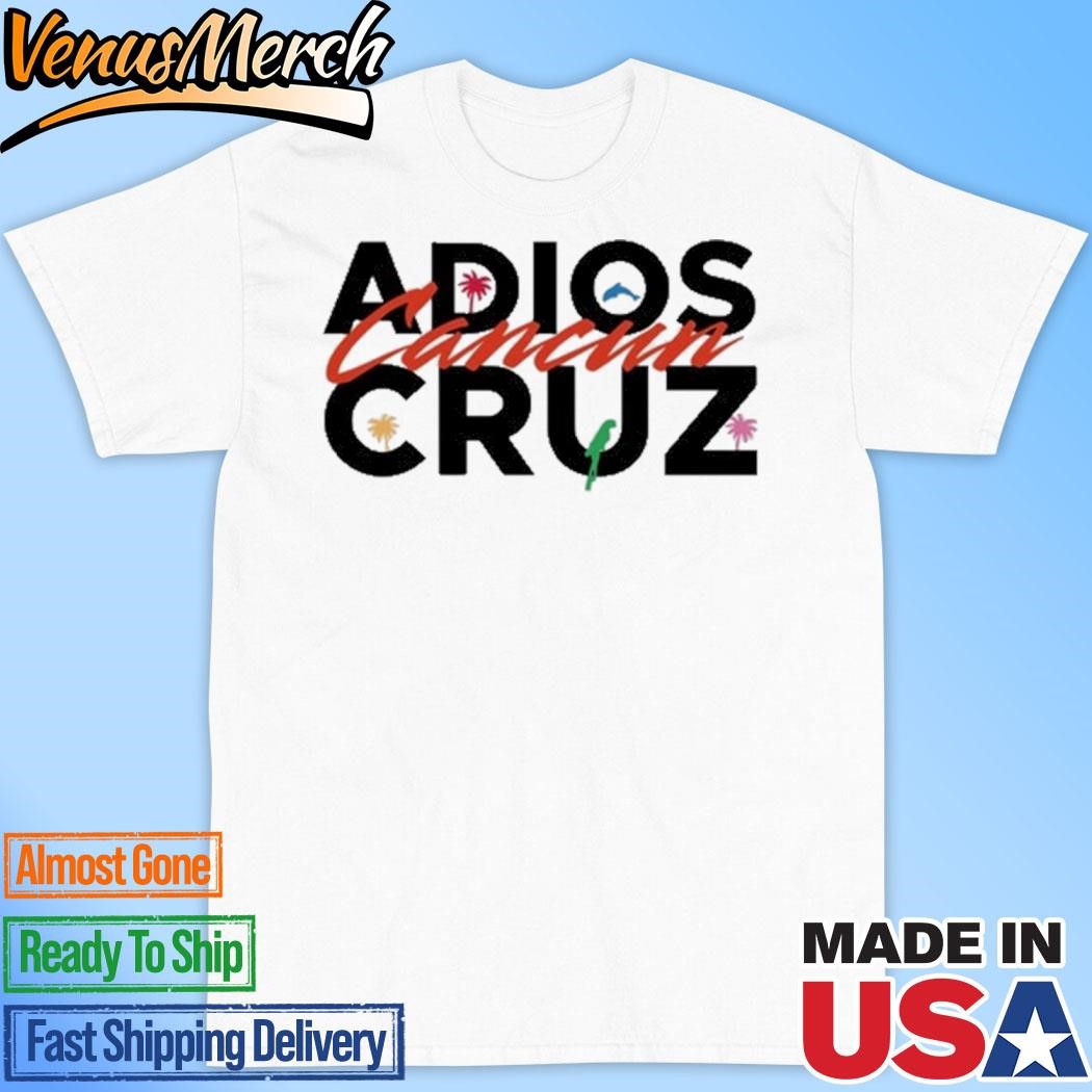 Official Colin Allred Adios Cancun Cruz Shirt