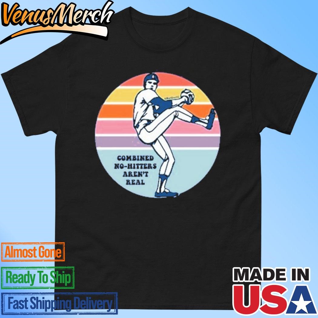 Official Combined No-hitters Aren't Real Shirt