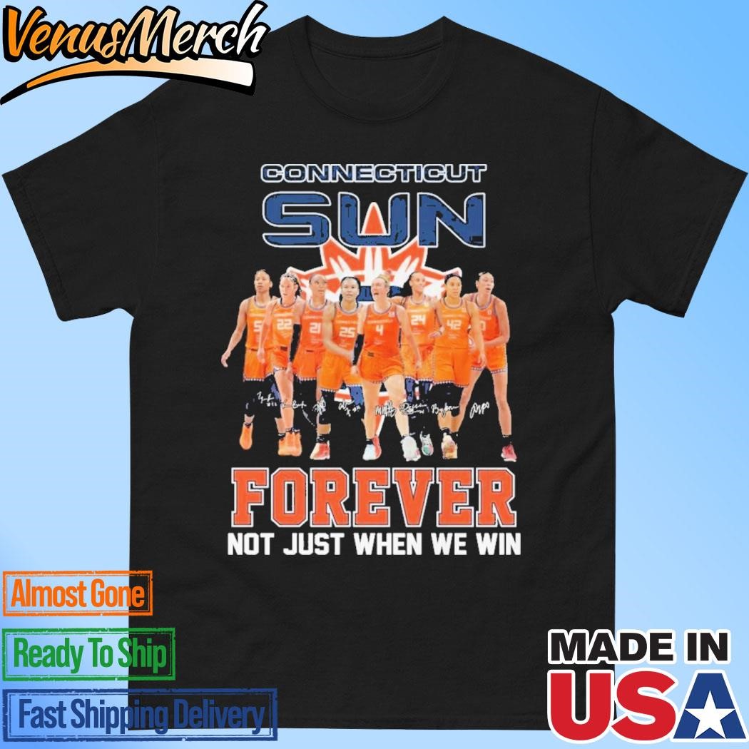 Official Connecticut Sun Forever Not Just When We Win Signature Unisex T-Shirt