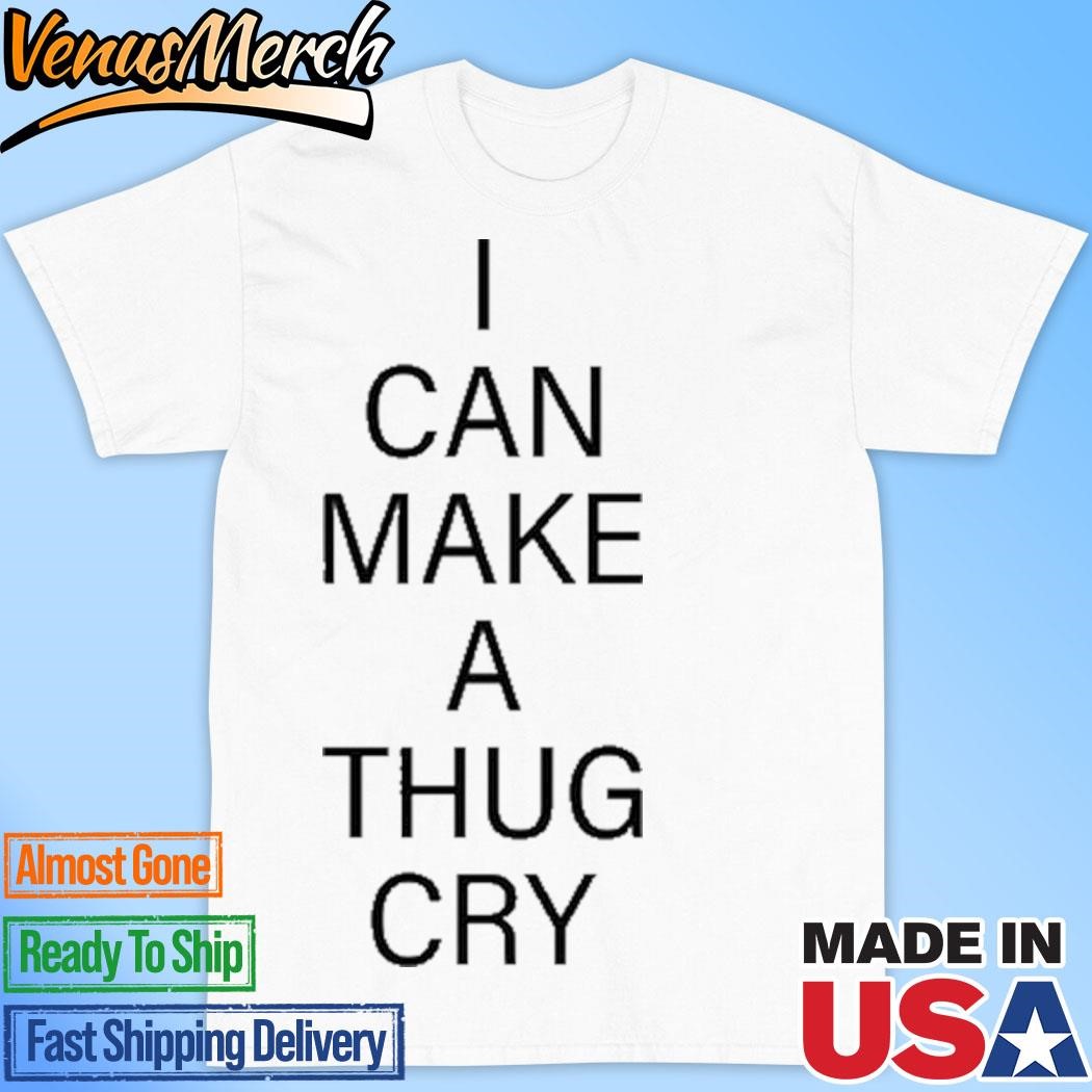 Official Dahlia Wearing I Can Make A Thug Cry Shirt