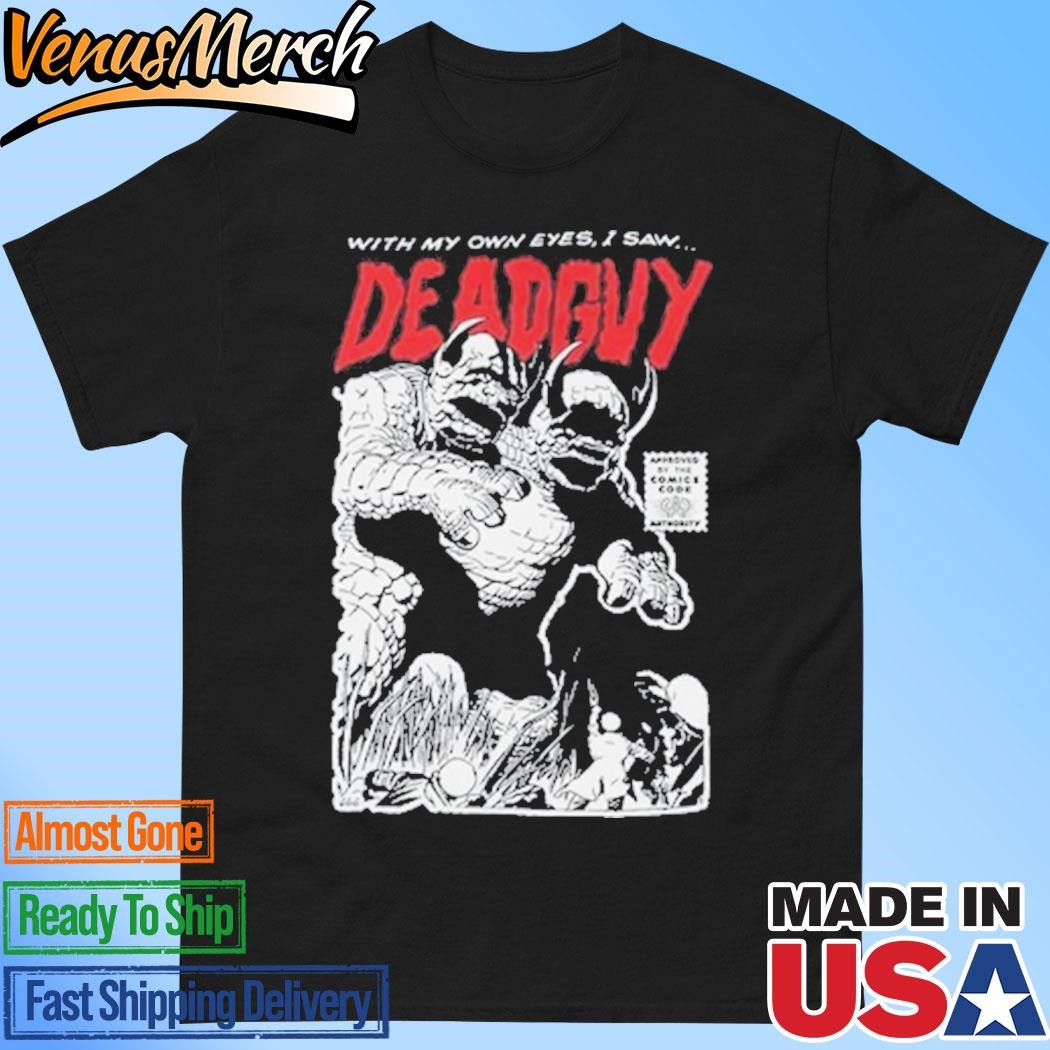 Official Deadguy With My Own Eyes I Saw Halooween T-Shirt