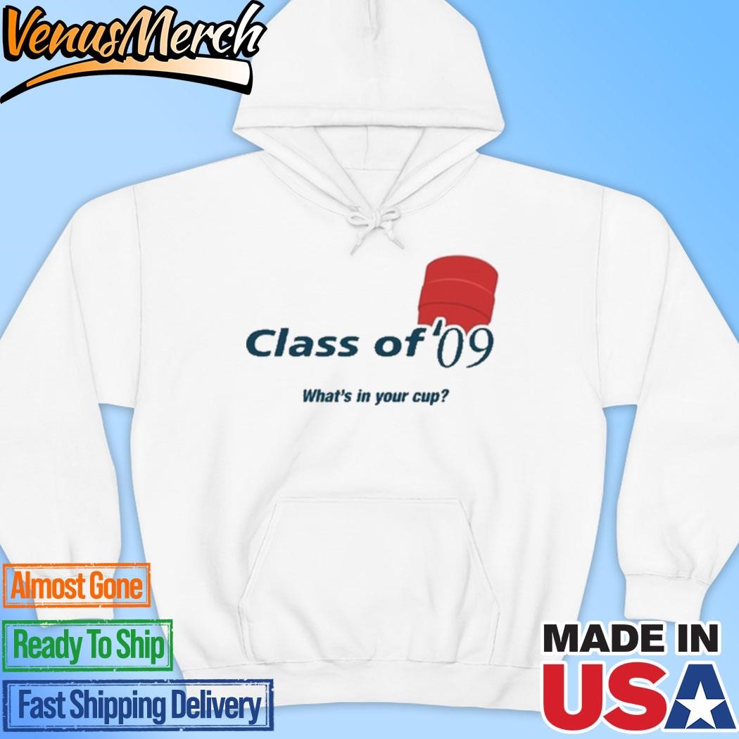 Official Double Cup Class Of '09 What's In Your Cup Hoodie