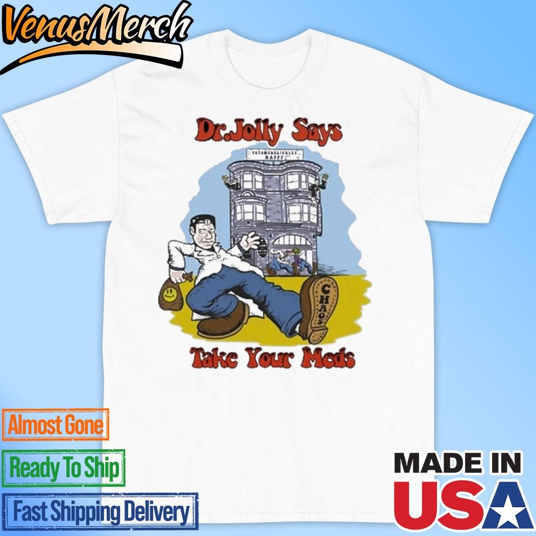 Official Dr. Jolly Take Your Meds T-Shirt