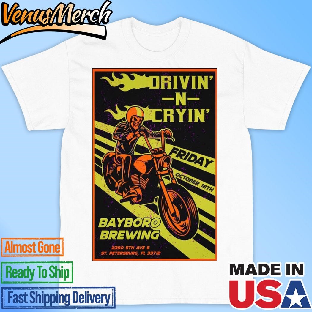 Official Drivin' N Cryin' Oct 18 2024 Bayboro Brewing Co In St. Petersburg Fl Poster Shirt