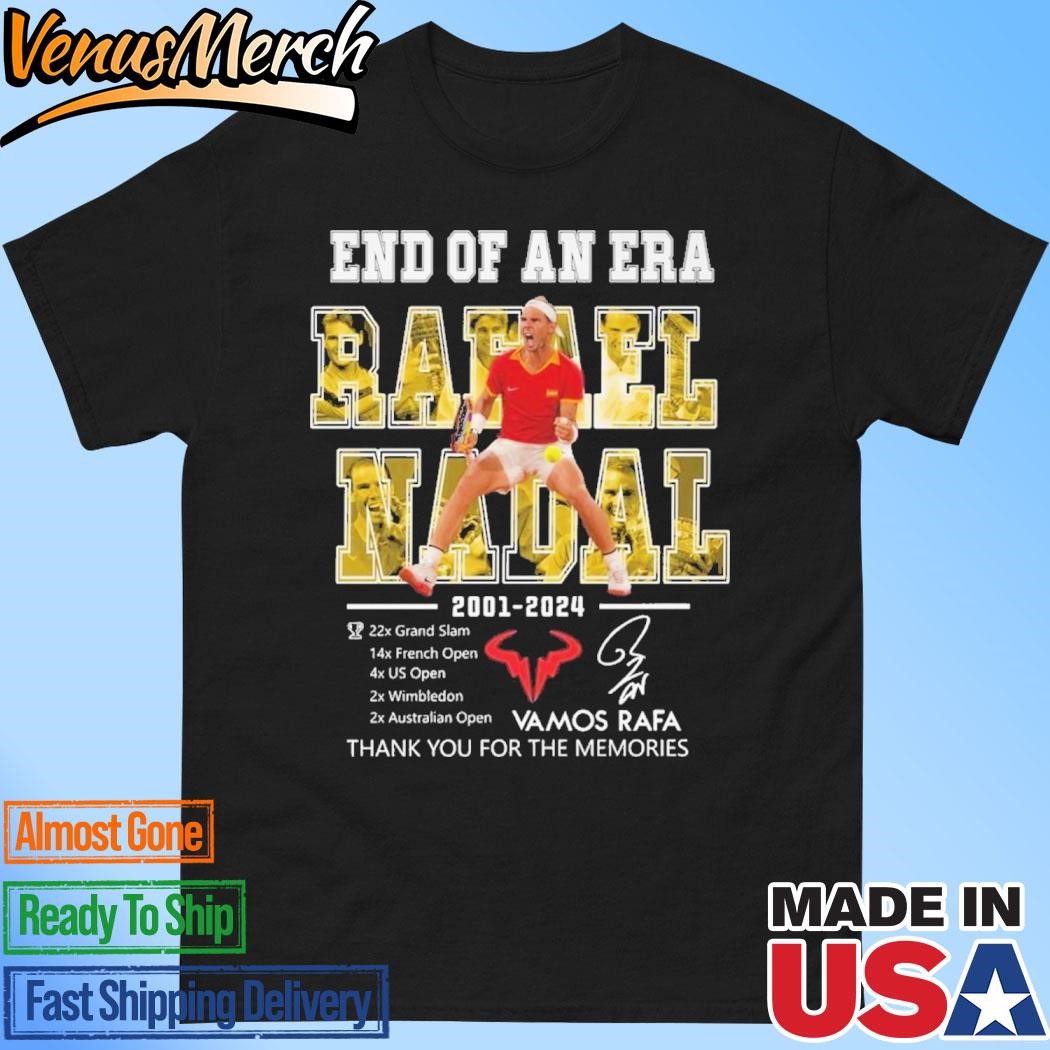 Official End Of An Era Rafael Nadal 2001-2024 Vamos Rafa Thank You For The Memories T-Shirt