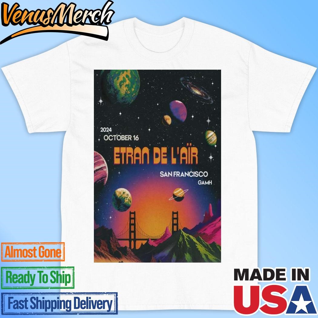 Official Etran De L'air Great American Music Hall In San Francisco Ca October 16 2024 Poster Shirt