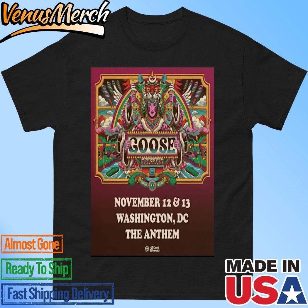 Official Event Goose November 12, 13 2024 The Anthem Washington, DC Poster Shirt