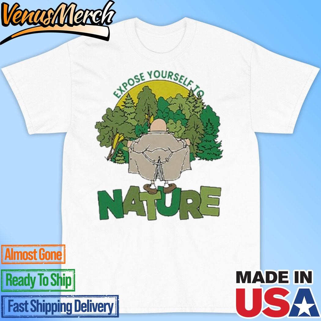 Official Expose Yourself To Nature Flasher Man Shirt