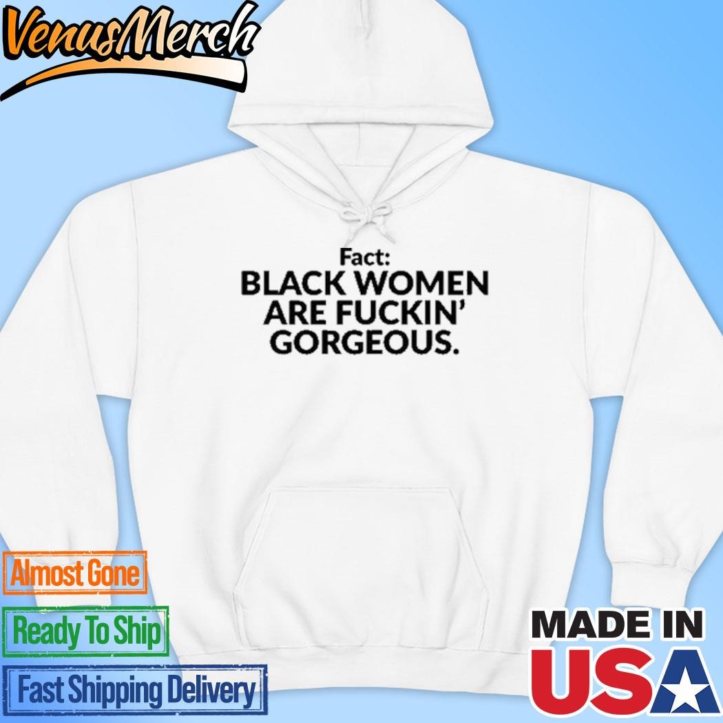 Official Fact Black Women Are Fuckin Gorgeous Hoodie