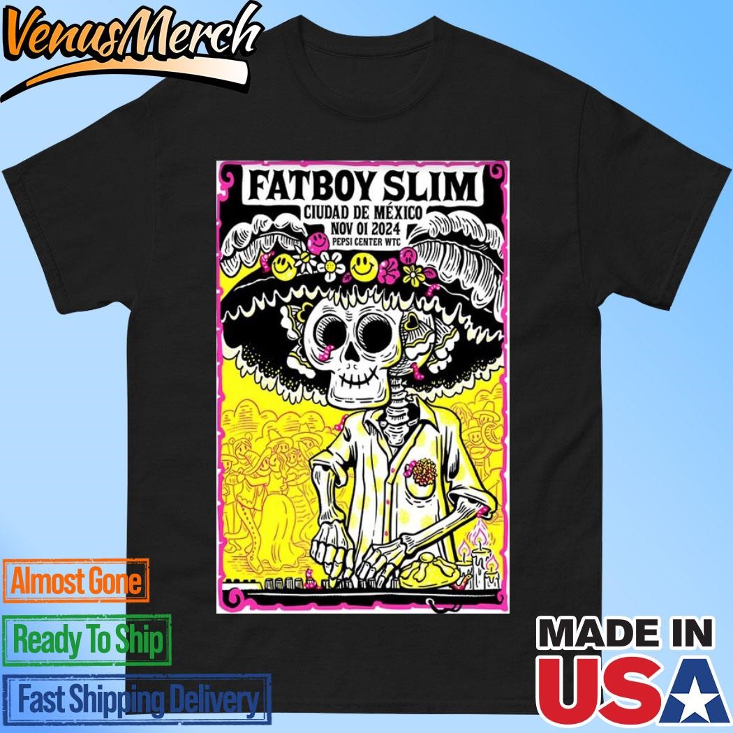 Official Fatboy Slim Ciudad De Mexico Nov 01, 2024 Pepsi Center WTC Show Poster Shirt