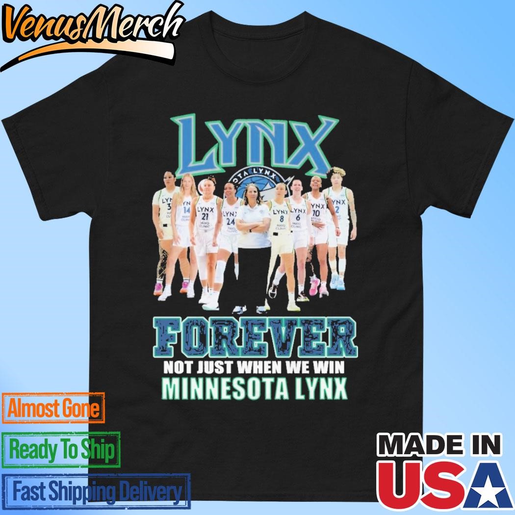 Official Forever Not Just When We Win Minnesota Lynx Unisex T-Shirt