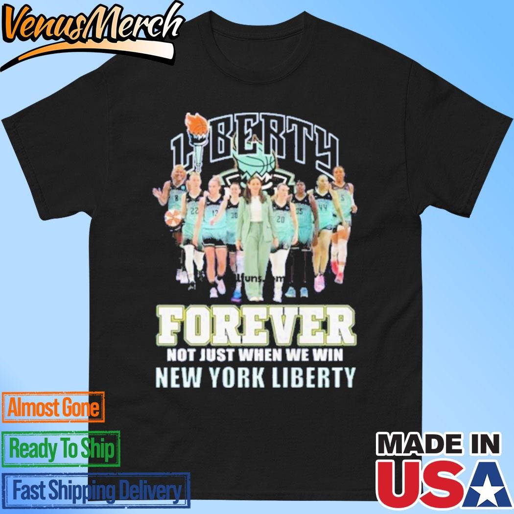 Official Forever Not Just When We Win New York Liberty T-Shirt