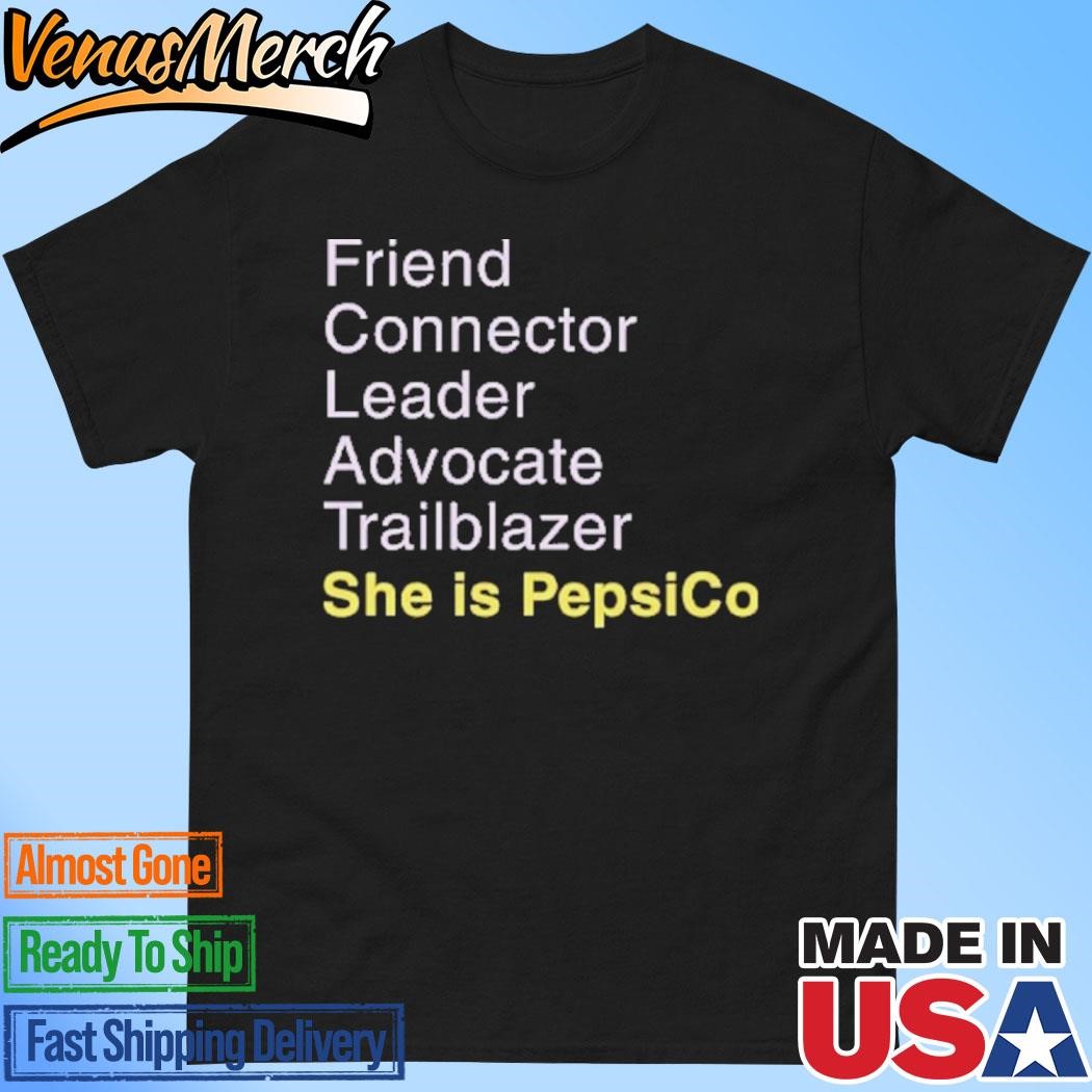 Official Friend Connector Leader Advocate Trailblazer She Is PepsiCo Shirt