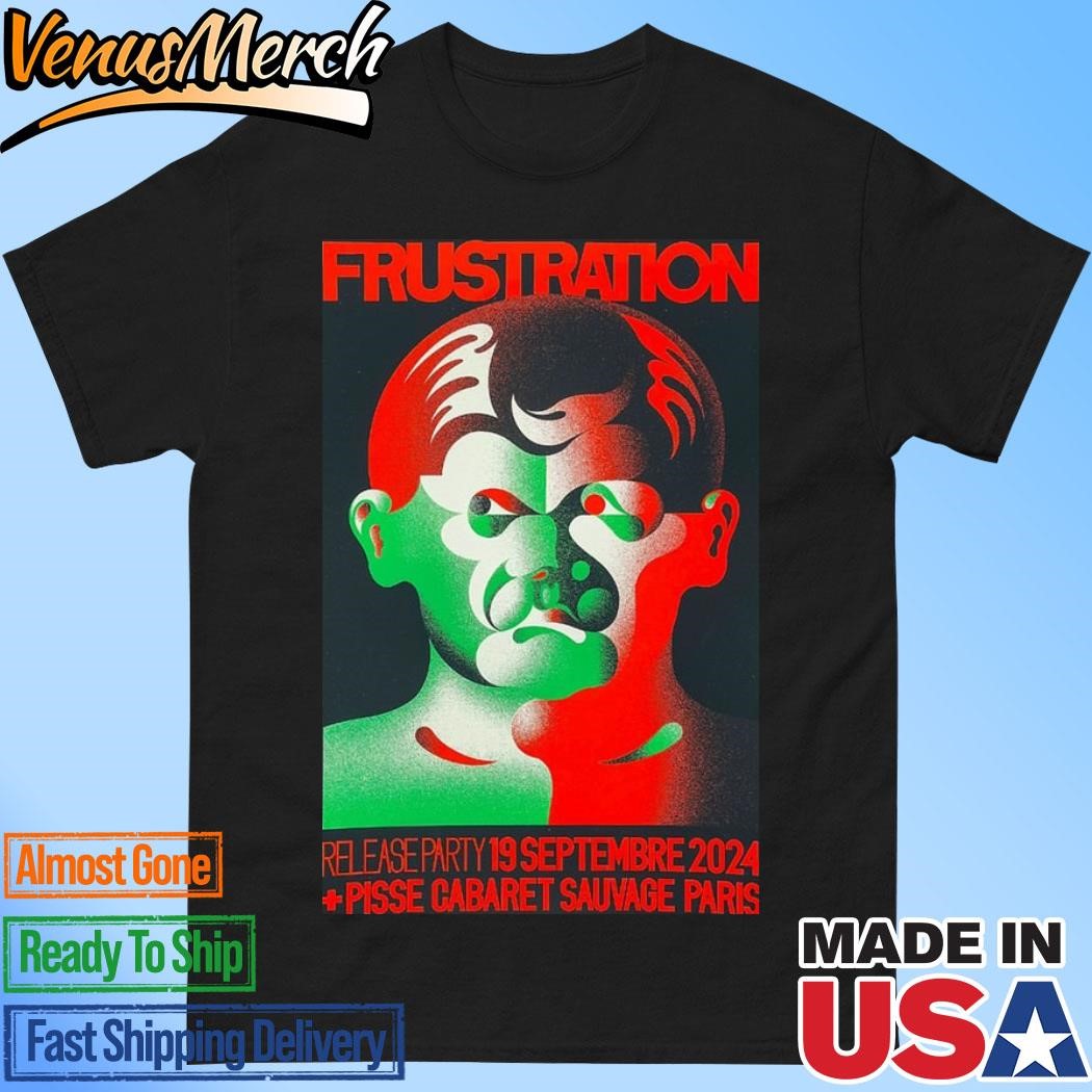 Official Frustration Tour Sep 19 2024 Pisse Cabaret Sauvage Paris Poster Shirt