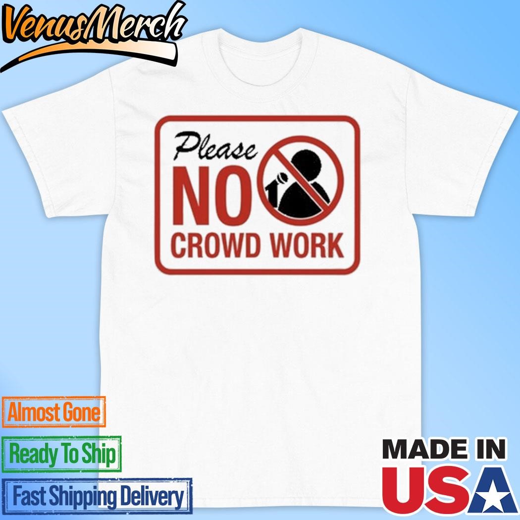 Official Gianmarco Soresi Please No Crowd Work Shirt