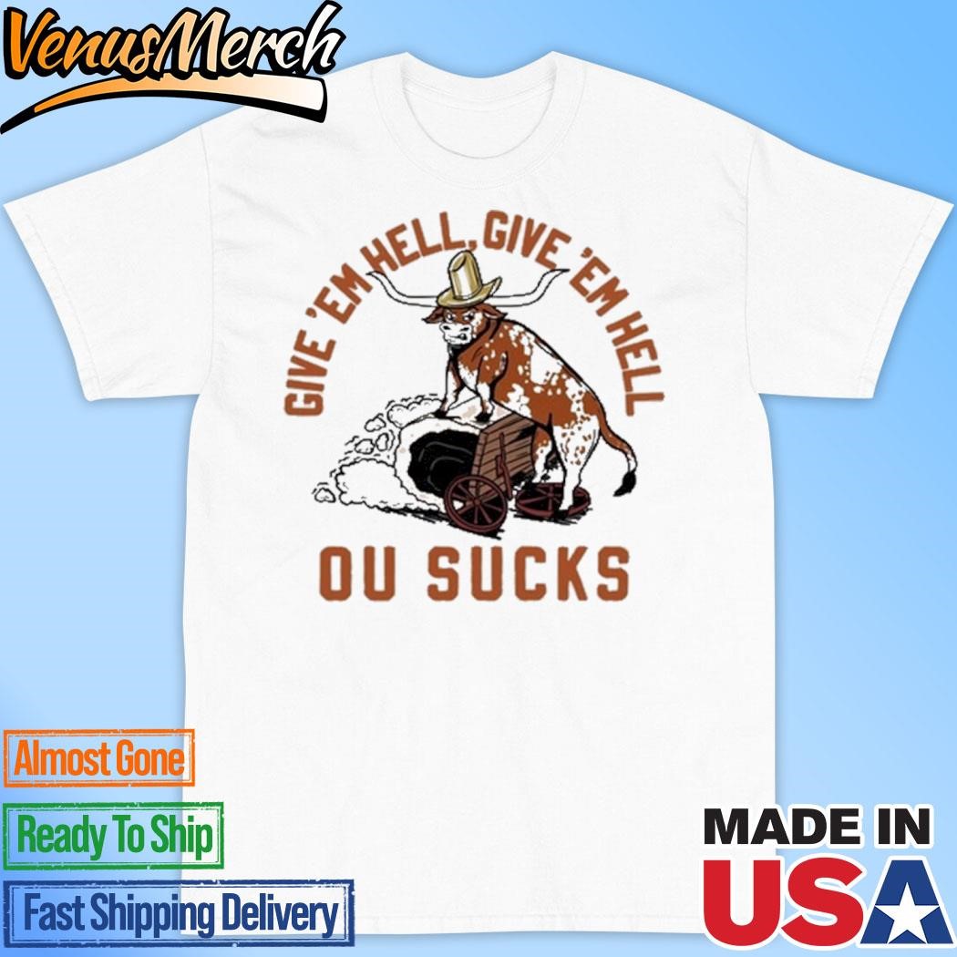 Official Give 'Em Hell Give 'Em Hell Ou Sucks Shirt