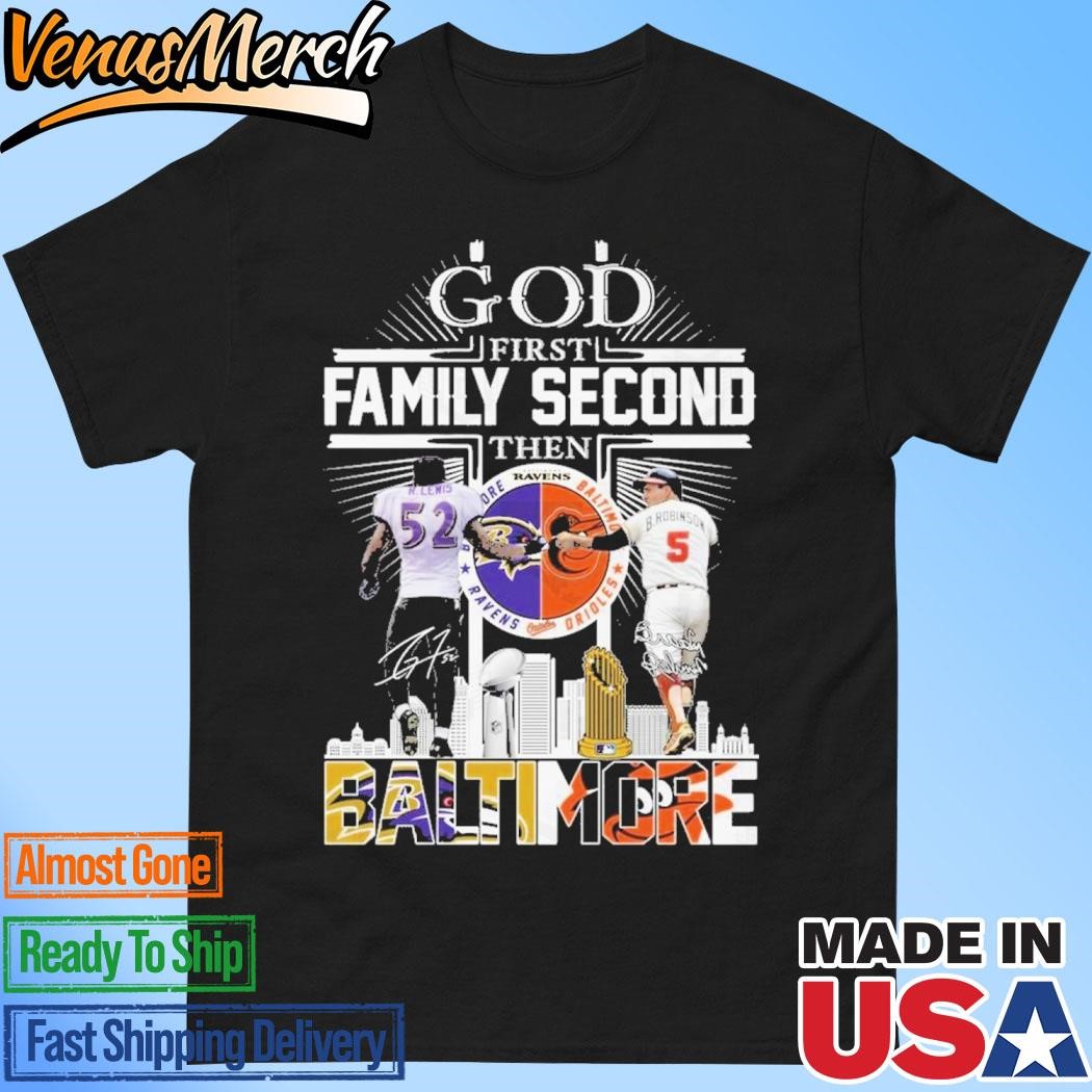 Official God First Family Second Then Baltimore Ravens x Baltimore Orioles Signature Unisex T-Shirt