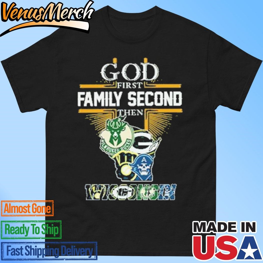 Official God First Family Second Then Wisconsin Sports Shirt