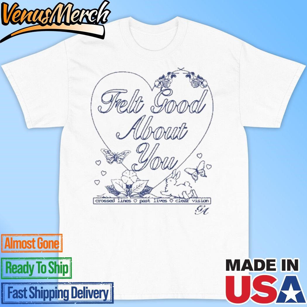 Official Gracie Abrams Felt Good About You Shirt