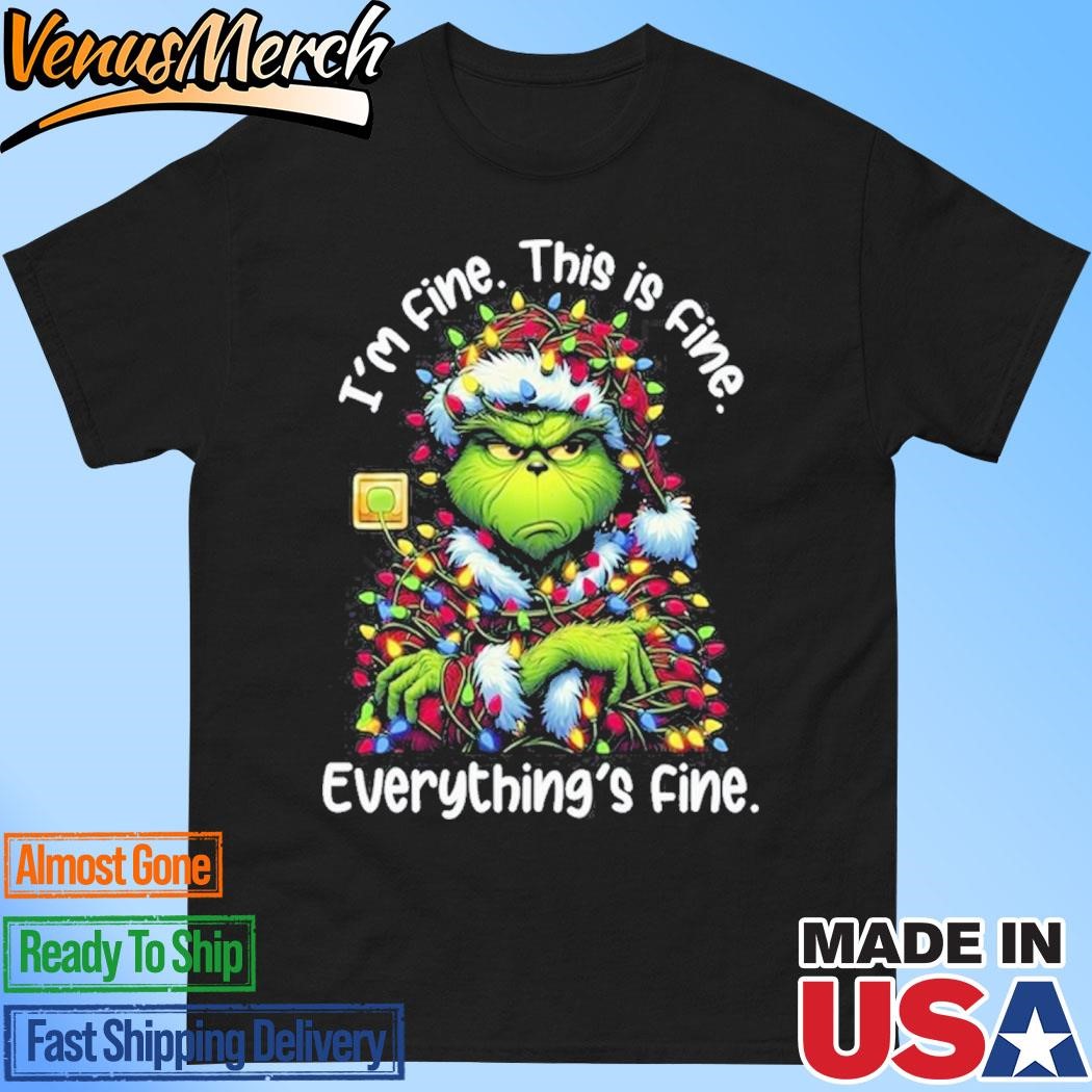 Official Grinch Christmas I’m Fine This Is Fine Everything Is Fine T-Shirt