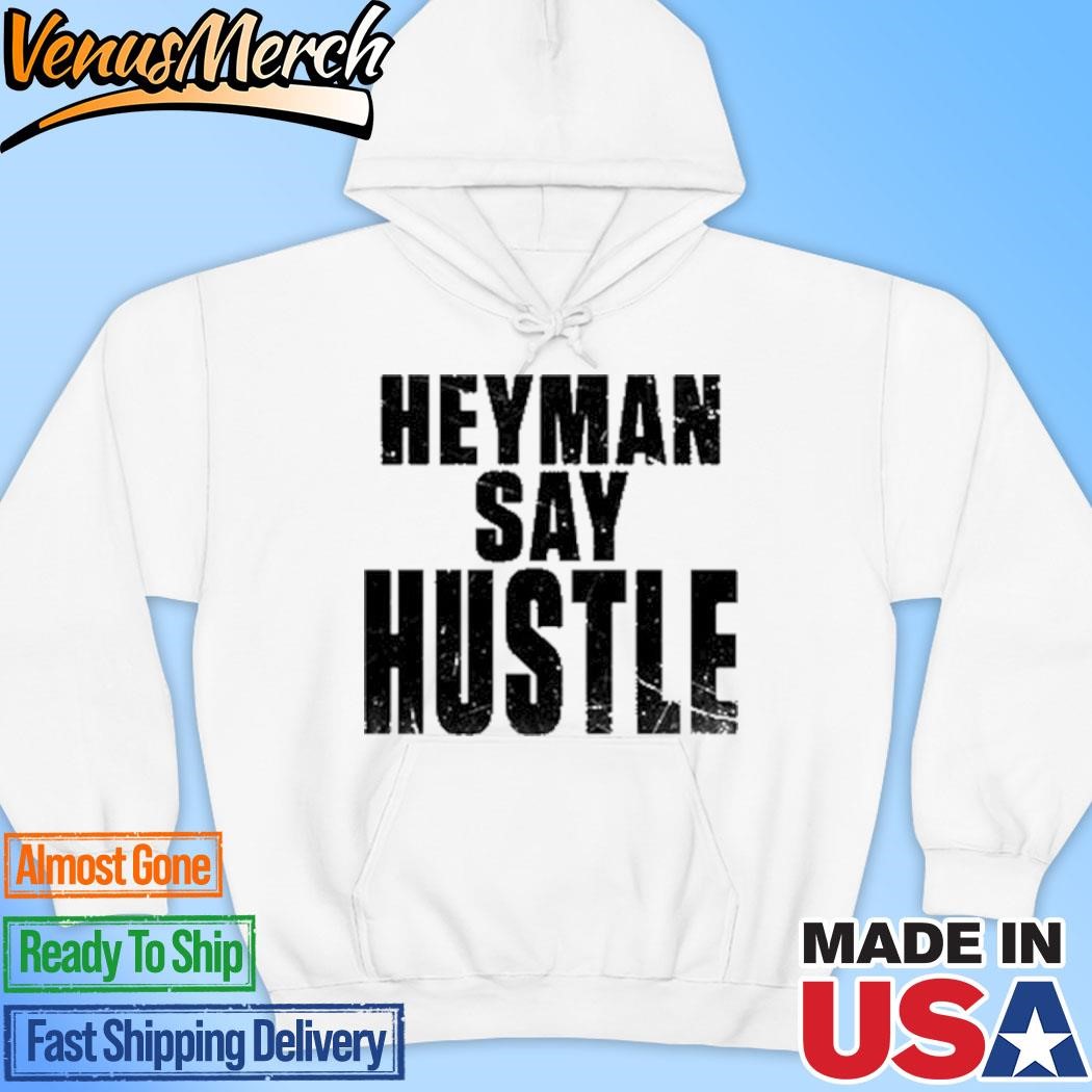 Official Heyman Say Hustle Hoodie