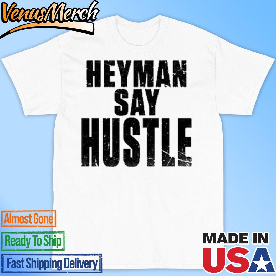 Official Heyman Say Hustle T-Shirt