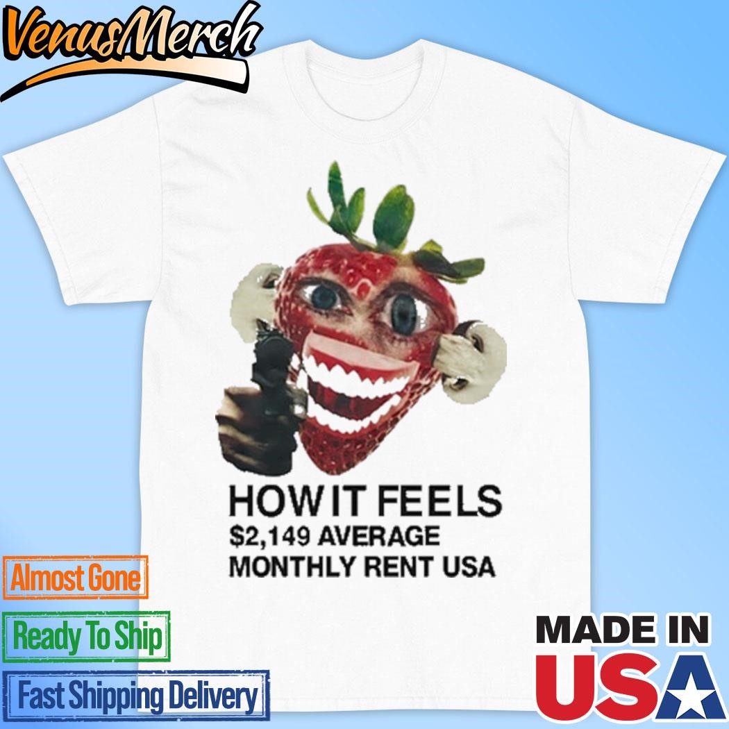 Official How It Feels Average Monthly Rent Shirt