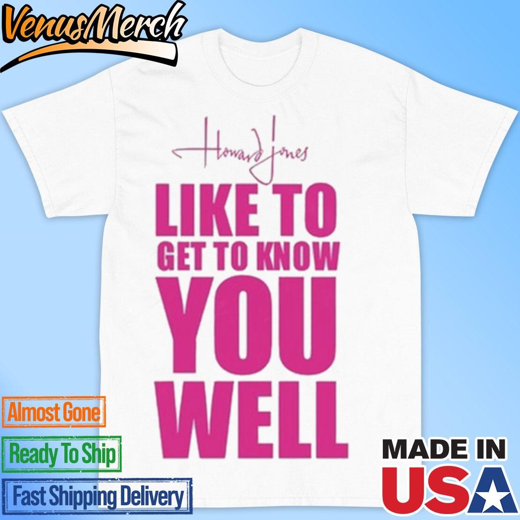 Official Howard Jones Like To Get To Know You Well T-Shirt