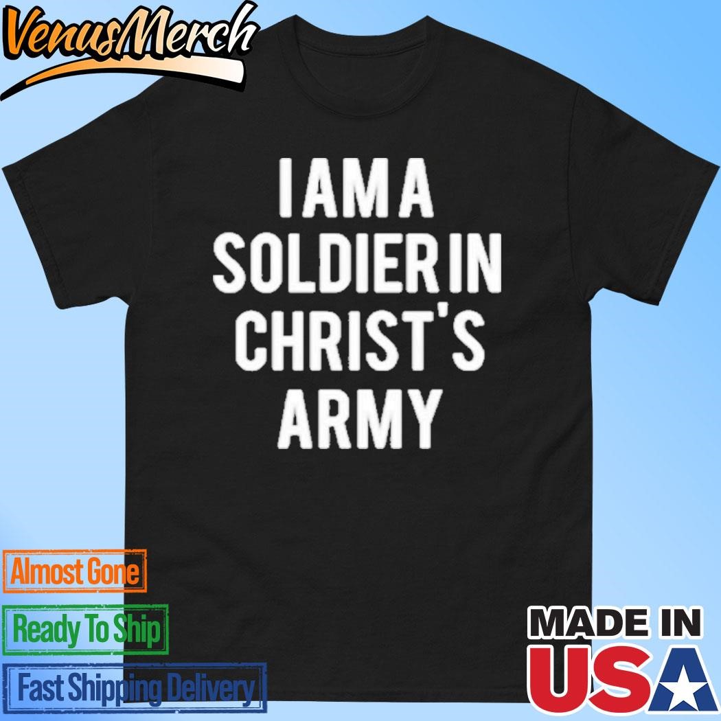 Official I Am A Soldier In Christ’s Army Shirt