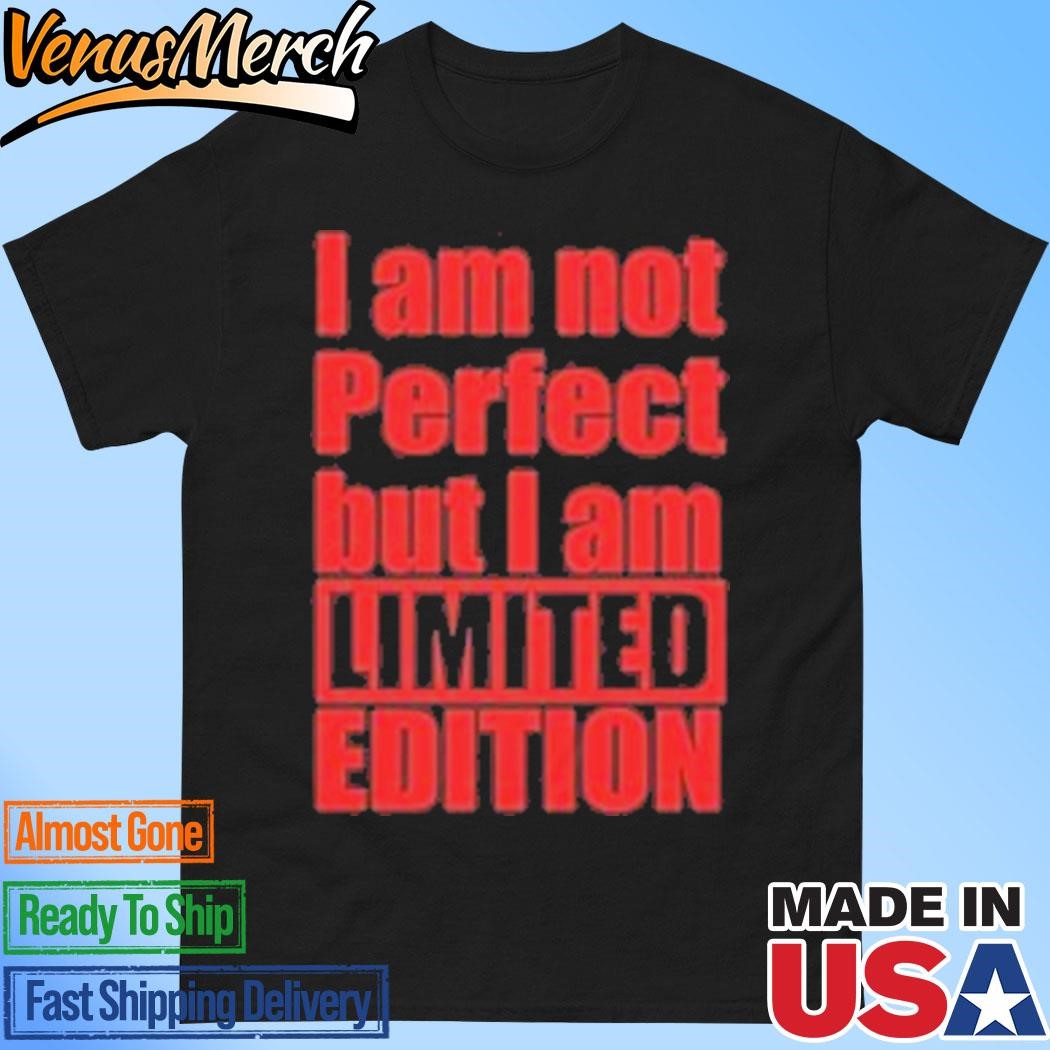 Official I Am Not Perfect But I Am Limited Edition T-Shirt