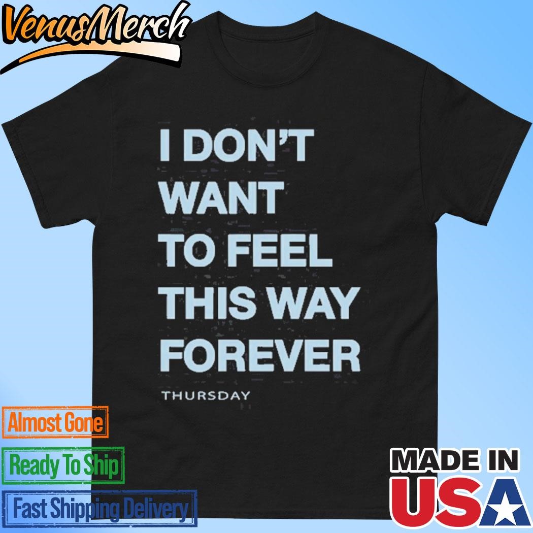 Official I Don't Want To Feel This Way Forever Black Shirt