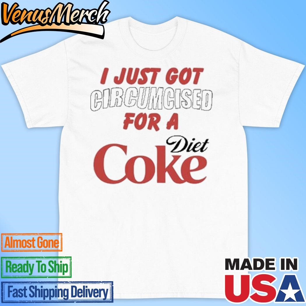 Official I Just Got Circumcised For A Diet Coke Shirt