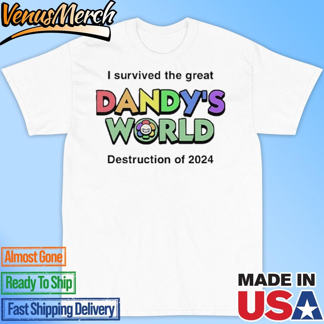 Official I Survived The Great Dandy’s World Destruction Of 2024 Shirt