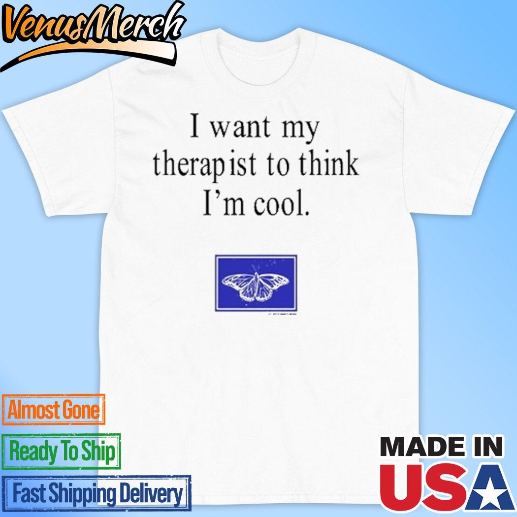 Official I Want My Therapist To Think I'm Cool T-Shirt