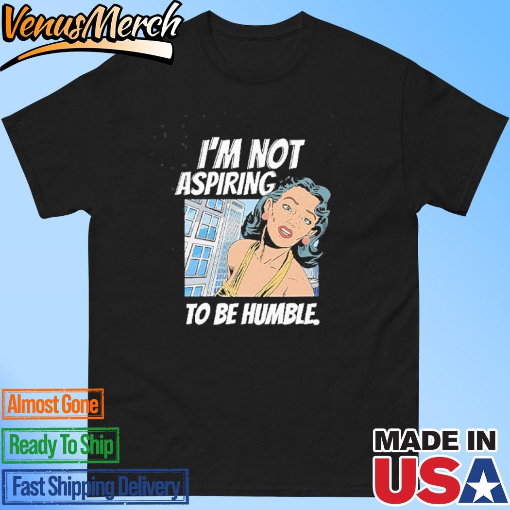 Official I’m Not Aspiring To Be Humble Kamala Harris Shirt