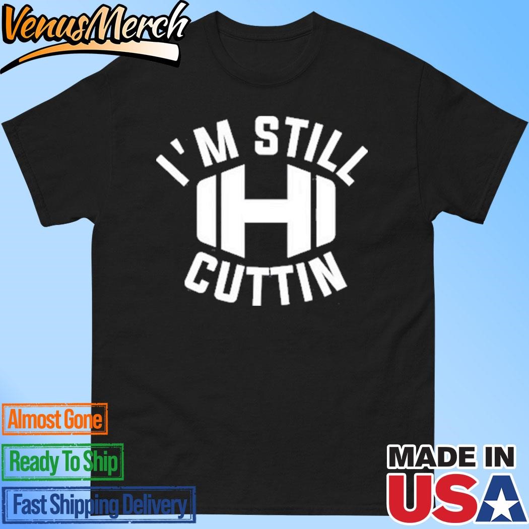 Official I'm Still Cuttin T-Shirt